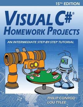 Paperback Visual C# Homework Projects: An Intermediate Step-By-Step Tutorial Book