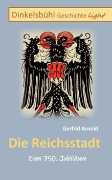 Paperback Die Reichsstadt: Dinkelsbühl Geschichte light [German] Book