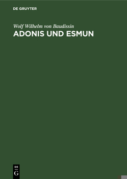 Hardcover Adonis Und Esmun: Eine Untersuchung Zur Geschichte Des Glaubens an Auferstehungsgötter Und an Heilgötter [German] Book