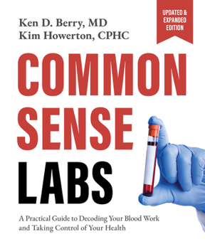 Paperback Common Sense Labs: A Practical Guide to Decoding Your Blood Work and Taking Control of Your Health (Updated and Expanded Edition) Book