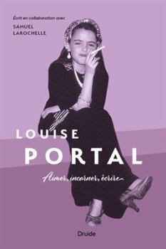 Paperback LOUISE PORTAL. AIMER, INCARNER, ECRIRE [French] Book