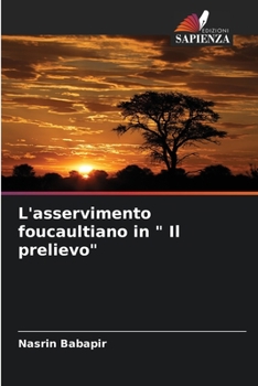 Paperback L'asservimento foucaultiano in " Il prelievo" [Italian] Book