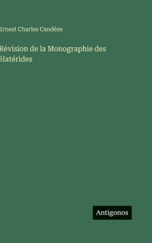 Révision de la Monographie des élatérides (French Edition)