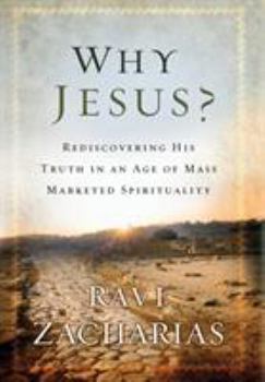 Hardcover Why Jesus?: Rediscovering His Truth in an Age of Mass Marketed Spirituality Book