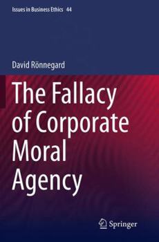 Paperback The Fallacy of Corporate Moral Agency Book