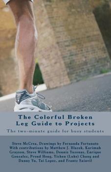Paperback The Colorful Broken Leg Guide to Projects: The two-minute guide for busy students Book