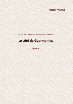 Le côté de Guermantes: Tome 3 (French Edition)
