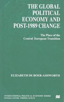 The Global Political Economy and Post-1989 Change (Macmillan International Political Economy)