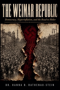 Paperback The Weimar Republic: Democracy, Hyperinflation, and the Road to Hitler Book