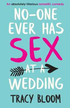 Paperback No-one Ever Has Sex at a Wedding: An absolutely hilarious romantic comedy Book