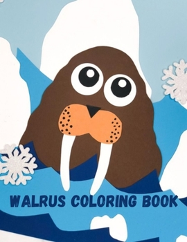 Paperback Walrus Coloring Book: Stress Relief Coloring Book For Grown-Ups Containing Beautiful Stress Relieving Ocean Life Illustrations for Adults an Book