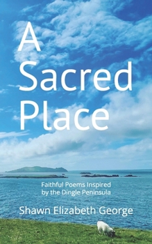 A Sacred Place: Faithful Poems Inspired the Dingle Peninsula