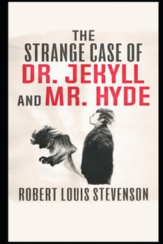 Paperback The Strange Case Of Dr. Jekyll And Mr. Hyde: (Annotated & Unabridged) Book