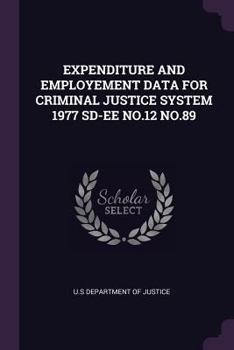 Paperback Expenditure and Employement Data for Criminal Justice System 1977 Sd-Ee No.12 No.89 Book