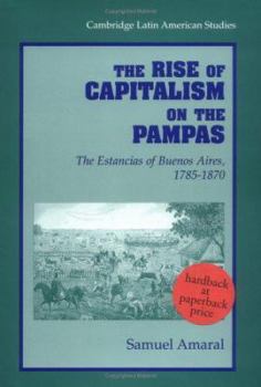 Paperback The Rise of Capitalism on the Pampas: The Estancias of Buenos Aires, 1785-1870 Book