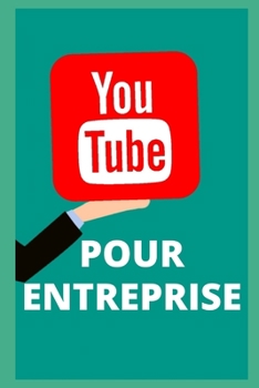 Paperback Youtube pour le business. Tout ce que tu as besoin de savoir [French] Book