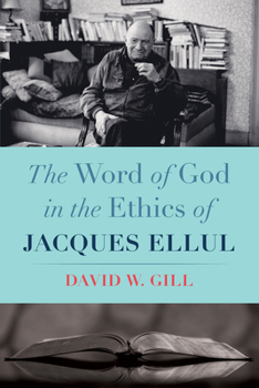Hardcover The Word of God in the Ethics of Jacques Ellul Book