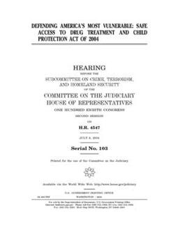 Defending America’s Most Vulnerable : Safe Access to Drug Treatment and Child Protection Act of 2004