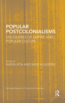 Paperback Popular Postcolonialisms: Discourses of Empire and Popular Culture Book