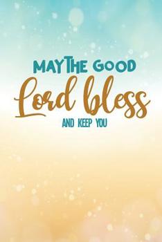 Paperback May the God Lord Bless and Keep You: 6 x 9 Wide Ruled 120 pages (60 sheets) Composition Notebook Matte Finish Book