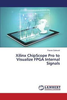 Paperback Xilinx Chipscope Pro to Visualize FPGA Internal Signals Book