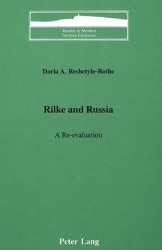 Rilke and Russia: A Re-Evaluation (Studies in Modern German Literature, Vol 18)