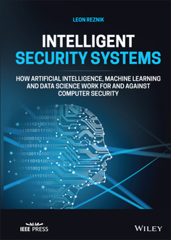 Hardcover Intelligent Security Systems: How Artificial Intelligence, Machine Learning and Data Science Work for and Against Computer Security Book