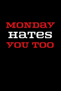 Paperback Monday Hates You Too: Inspirational Quotes Blank Lined Journal Book