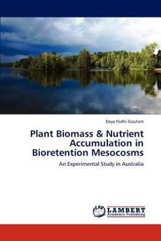 Paperback Plant Biomass & Nutrient Accumulation in Bioretention Mesocosms Book