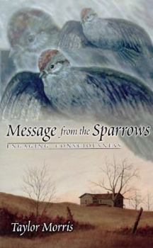 Paperback Message from the Sparrows: Engaging Consciousness Book