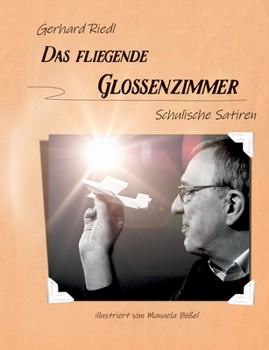 Paperback Das fliegende Glossenzimmer: Schulische Satiren [German] Book