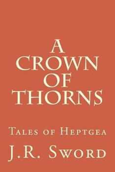 A Crown of Thorns (Tales of Heptgea)