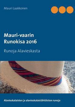 Paperback Mauri-vaarin runokisa 2016: Runoja Alavieskasta [Finnish] Book