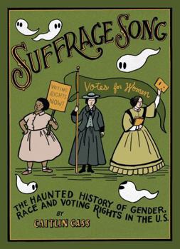 Hardcover Suffrage Song: The Haunted History of Gender, Race and Voting Rights in the U.S. Book