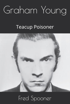 Graham Young: Teacup Poisoner