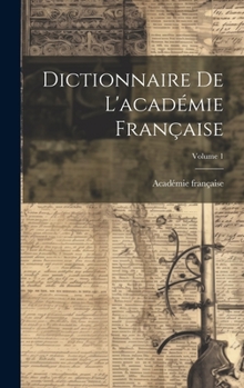 Hardcover Dictionnaire De L'académie Française; Volume 1 [French] Book