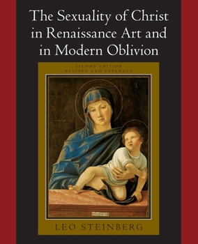 Paperback The Sexuality of Christ in Renaissance Art and in Modern Oblivion Book