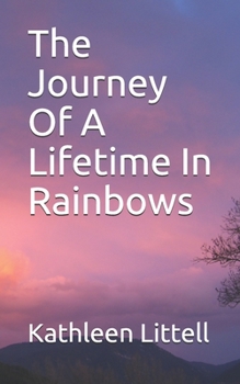 Paperback The Journey Of A Lifetime In Rainbows Book