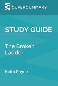Paperback Study Guide: The Broken Ladder by Keith Payne (SuperSummary) Book