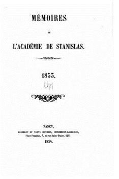 M�moires de l'Acad�mie de Stanislas - 1853