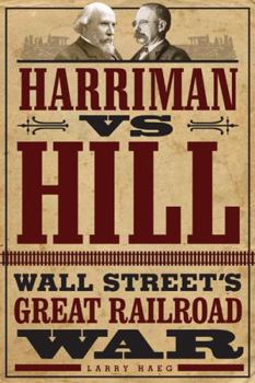 Hardcover Harriman vs. Hill: Wall Street's Great Railroad War Book