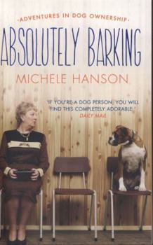 Paperback Absolutely Barking: Adventures in Dog Ownership Book