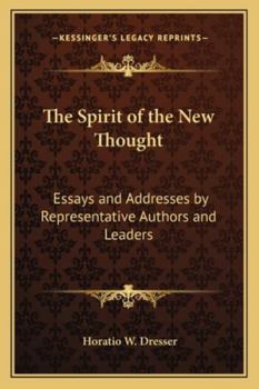 The Spirit of the New Thought: Essays and Addresses by Representative Authors and Leaders