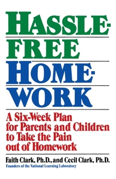 Paperback Hassle-Free Homework: A Six-Week Plan for Parents and Children to Take the Pain Out of Homework Book