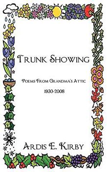 Paperback Trunk Showing: Poems From Grandma's Attic 1930-2008 Book