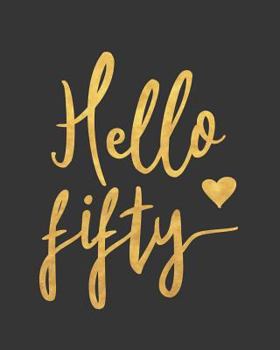 Paperback Hello Fifty: Blank Lined Notebook to Write in for Notes, to Do Lists, Notepad, Journal, Funny Birthday Gifts, 50th Birthday, 50 Yea Book