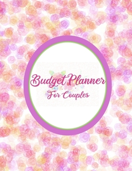 Budget Planner For Couples: 2020 Undated Monthly Money Journal Workbook With Daily Expense Tracker Worksheets Weekly Bill Organizer For 2019-2020 ... Quotes Abstract Pinky Flowers Book