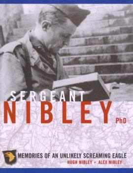 Hardcover Sergeant Nibley PhD: Memories of an Unlikely Screaming Eagle Book