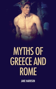 Hardcover Myths of Greece and Rome: illustrated with fine art classics paintings Book
