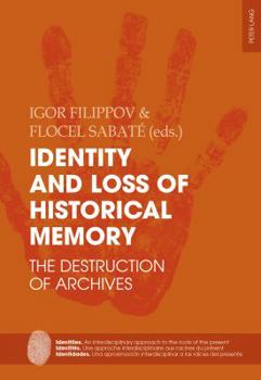Identity and Loss of Historical Memory: The Destruction of Archives (Identities / Identités / Identidades)